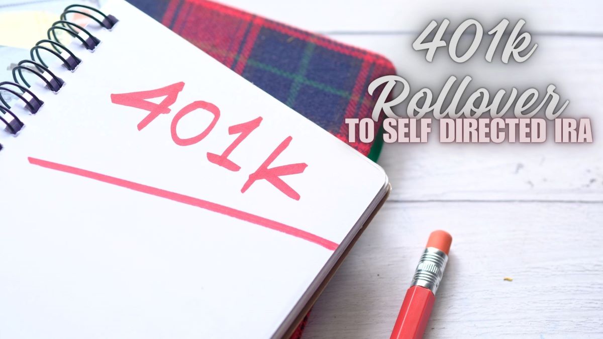 401k Rollover To Self Directed IRA