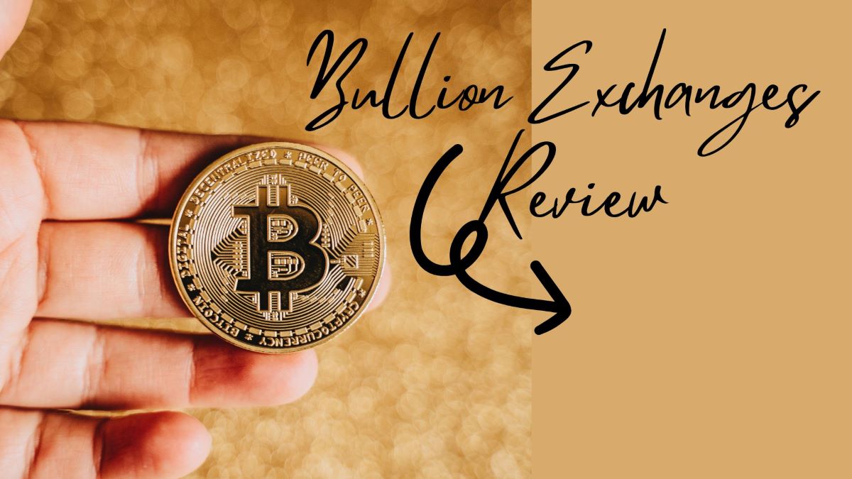 Bullion Exchanges Review