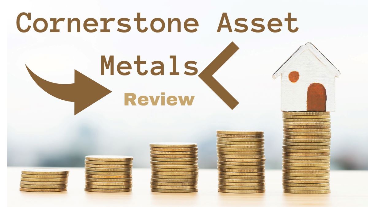 Cornerstone Asset Metals Review