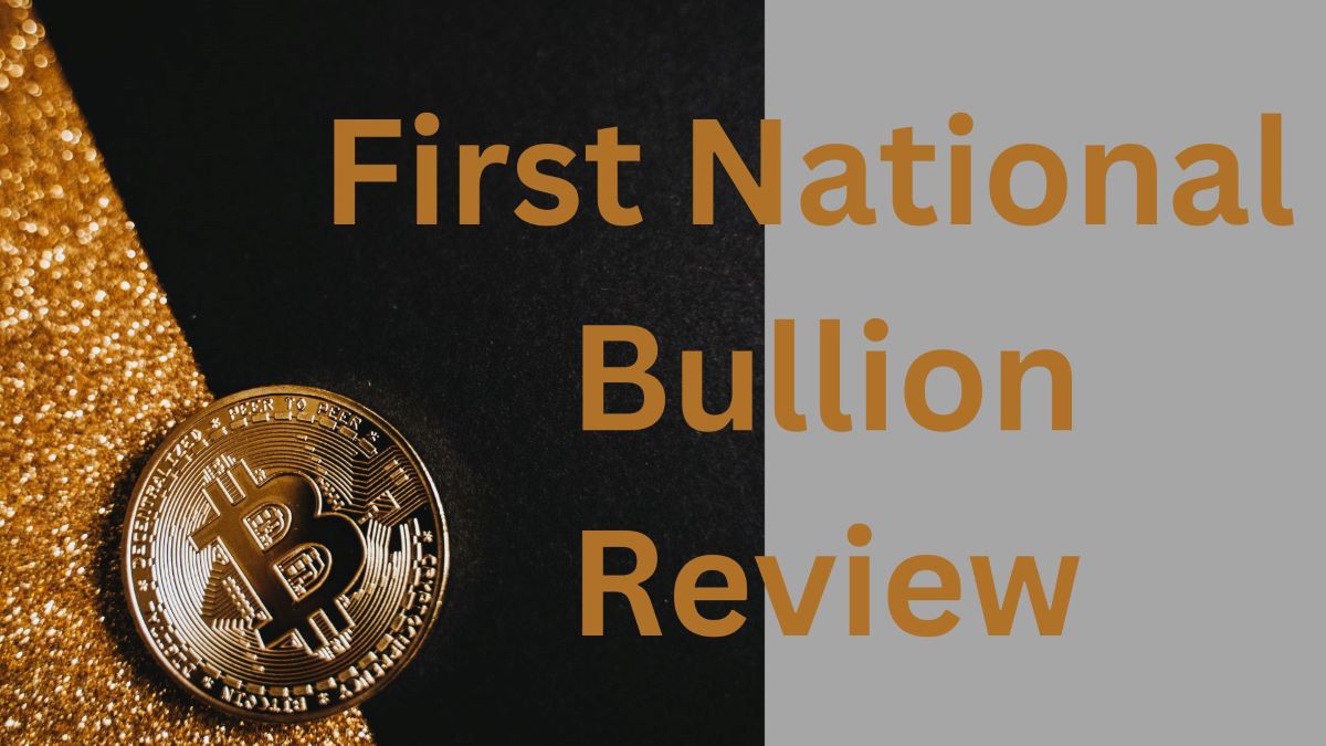 First National Bullion Review