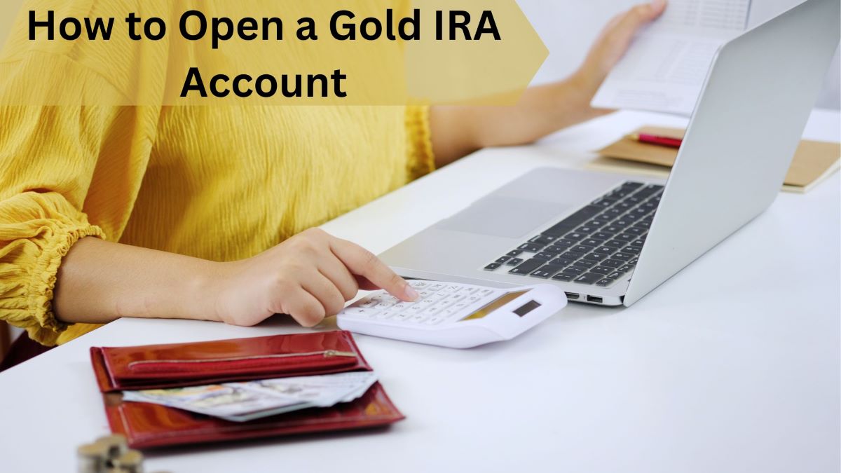 How to Open a Gold IRA Account