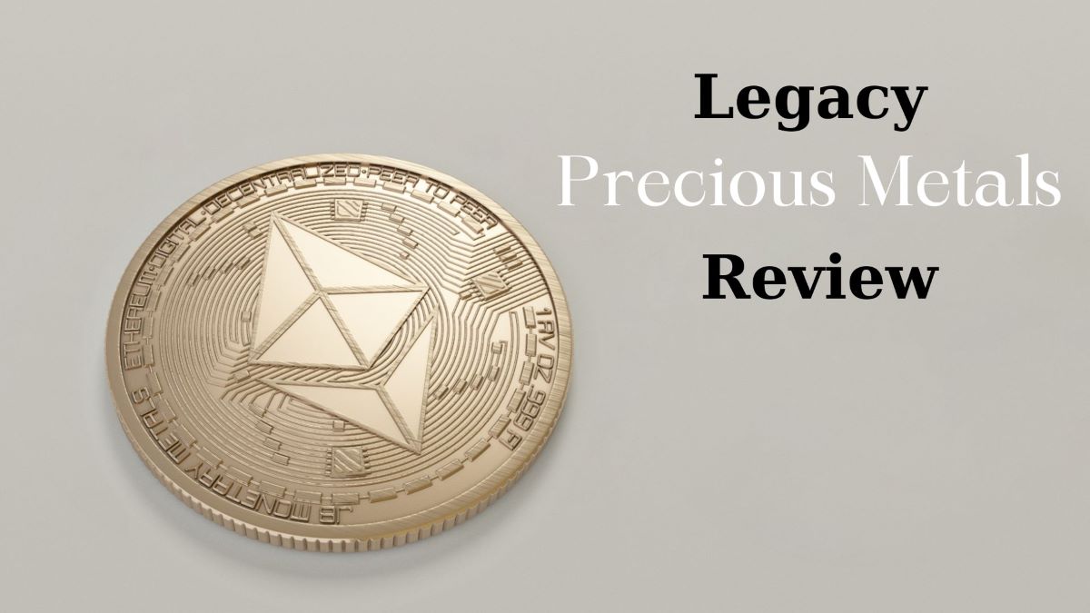 Legacy Precious Metals Review
