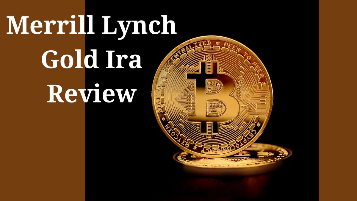 Merrill Lynch Gold Ira Review