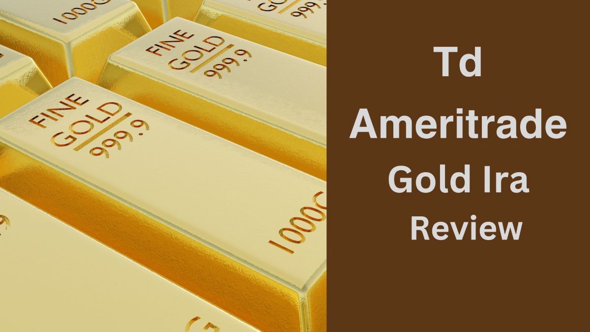 Td Ameritrade Gold Ira Review