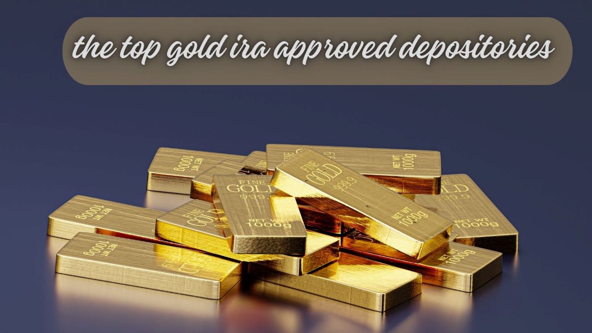 the top gold ira approved depositories