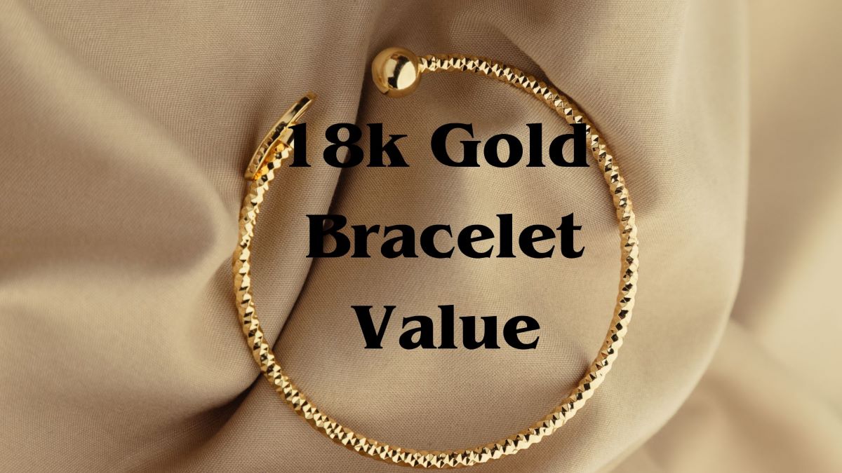 18k Gold Bracelet Value