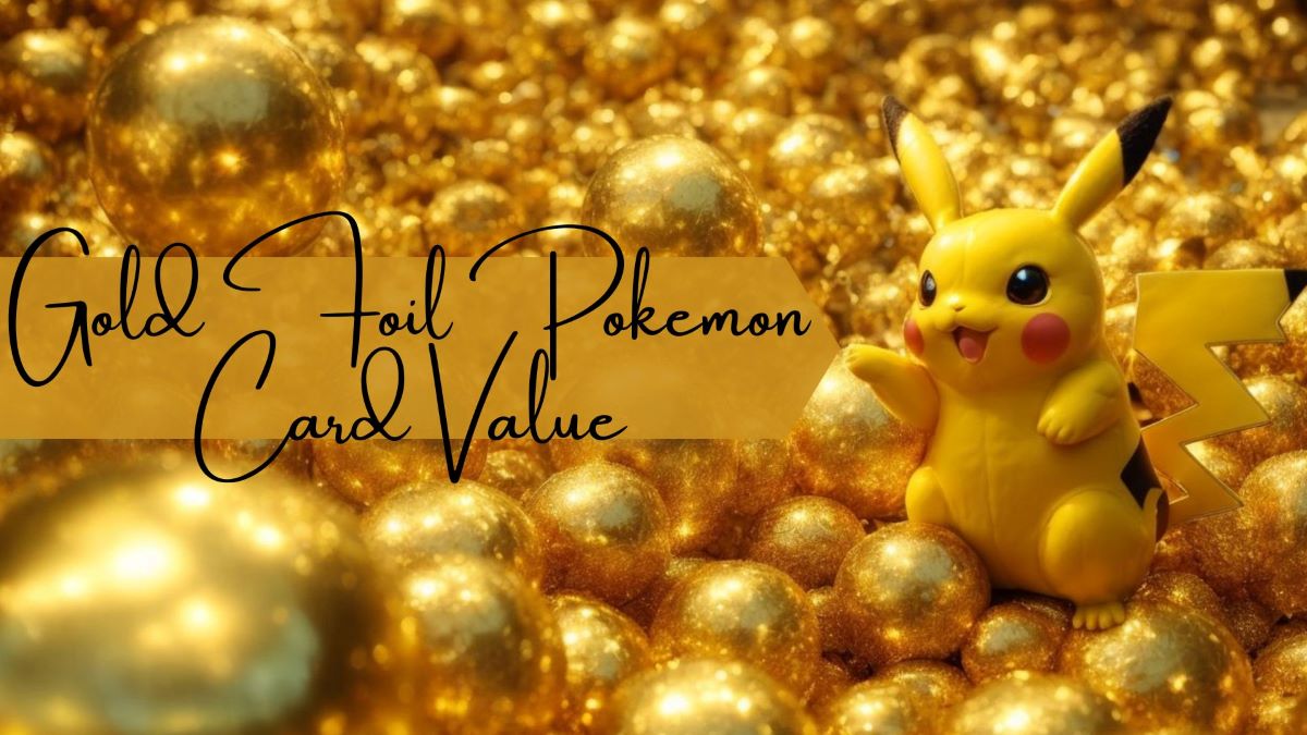 Gold Foil Pokemon Card Value
